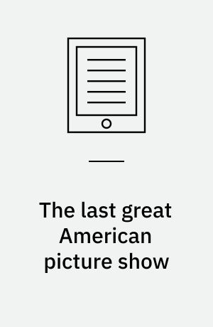 The last great American picture show : new Hollywood cinema in the 1970s
