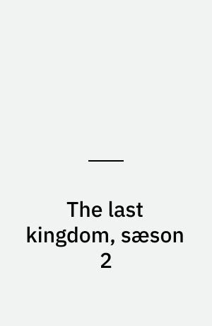 The last kingdom, sæson 2