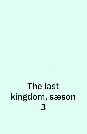 The last kingdom, sæson 3