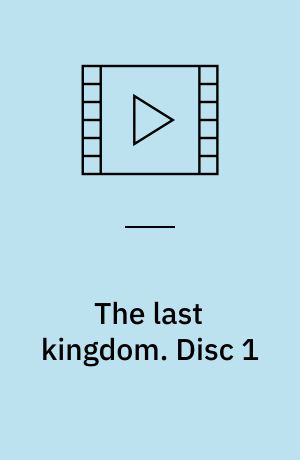 The last kingdom. Disc 1 (Stor skrift)
