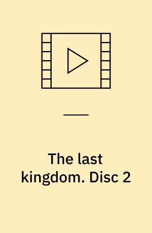 The last kingdom. Disc 2 (Stor skrift)