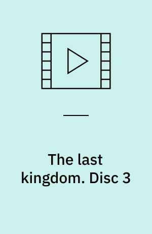The last kingdom. Disc 3 (Stor skrift)