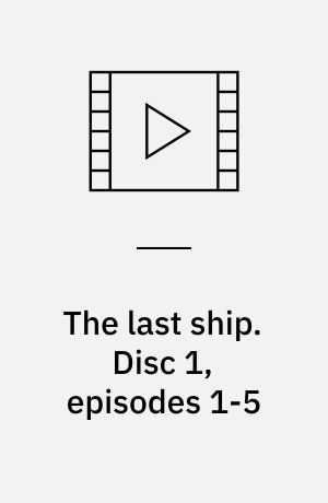 The last ship. Disc 1, episodes 1-5 (Stor skrift)