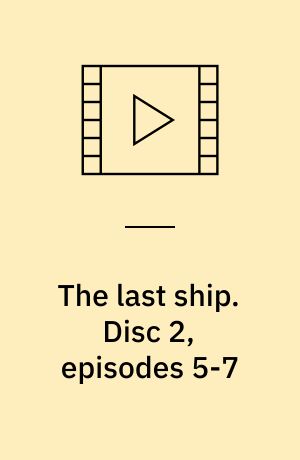 The last ship. Disc 2, episodes 5-7 (Stor skrift)