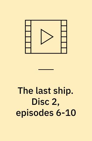 The last ship. Disc 2, episodes 6-10 (Stor skrift)