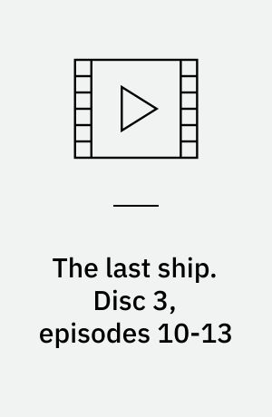 The last ship. Disc 3, episodes 10-13 (Stor skrift)