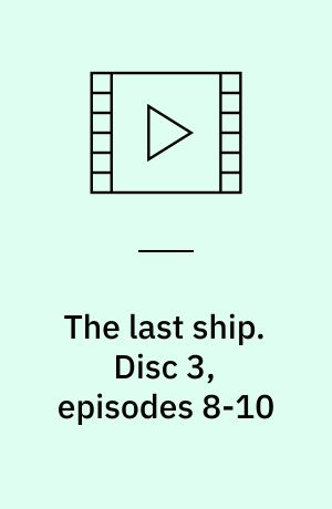 The last ship. Disc 3, episodes 8-10 (Stor skrift)