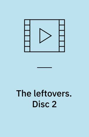 The leftovers. Disc 2