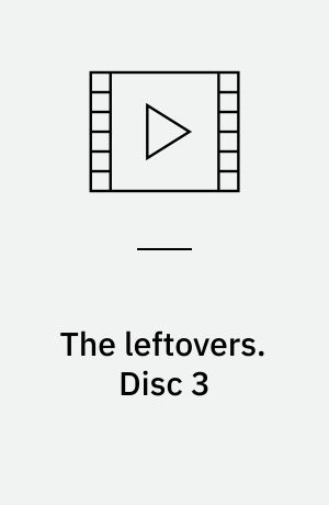 The leftovers. Disc 3