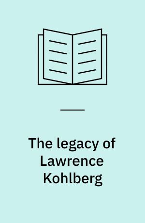 The legacy of Lawrence Kohlberg