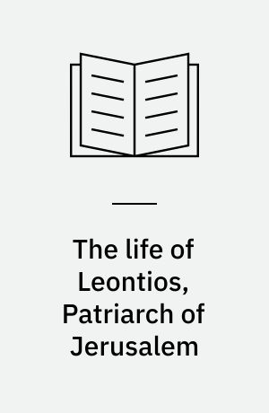 The life of Leontios, Patriarch of Jerusalem
