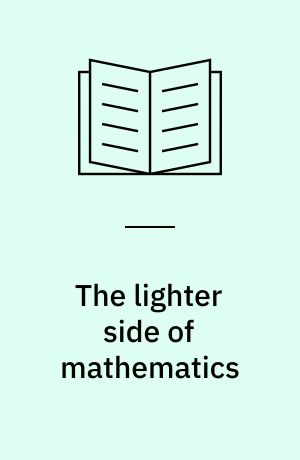 The lighter side of mathematics : proceedings of the Eugène Strens memorial conference on recreational mathematics and its history