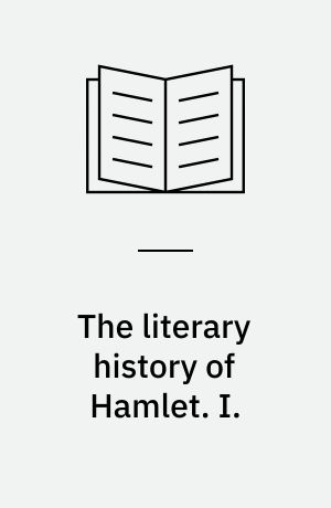 The literary history of Hamlet. I. : The early tradition
