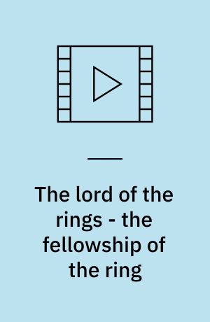 The lord of the rings - the fellowship of the ring