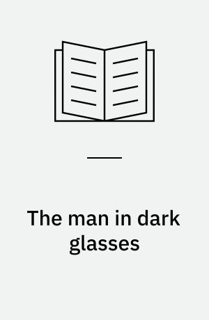The man in dark glasses : a comedy in three acts