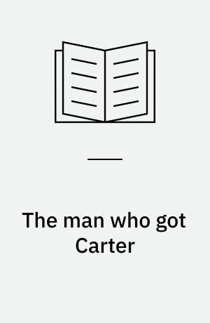 The man who got Carter : Michael Klinger, independent production and the British film industry, 1960-1980