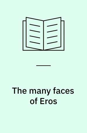 The many faces of Eros : a psychoanalytic exploration of human sexuality
