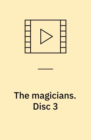 The magicians. Disc 3 (Stor skrift)