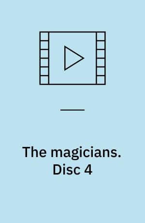 The magicians. Disc 4