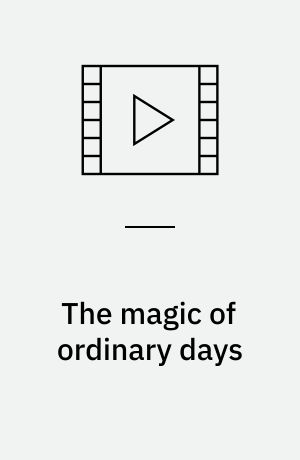 The magic of ordinary days (Stor skrift)