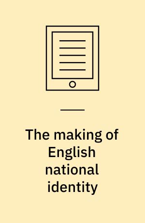 The making of English national identity