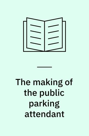 The making of the public parking attendant : dirt, aesthetics and inclusion in public service work