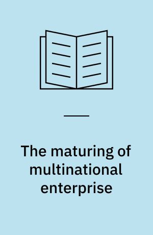 The maturing of multinational enterprise : American business abroad from 1914 to 1970
