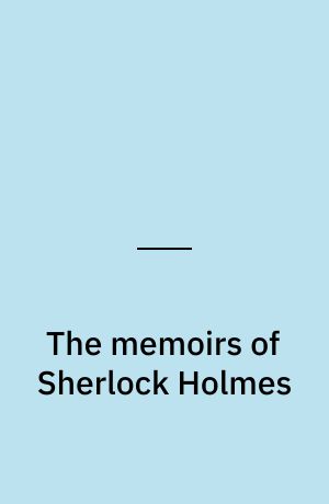The memoirs of Sherlock Holmes
