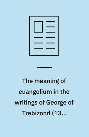 The meaning of euangelium in the writings of George of Trebizond (1396-1472/3)