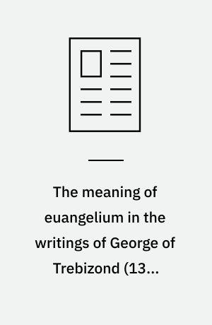The meaning of euangelium in the writings of George of Trebizond (1396-1472/3)