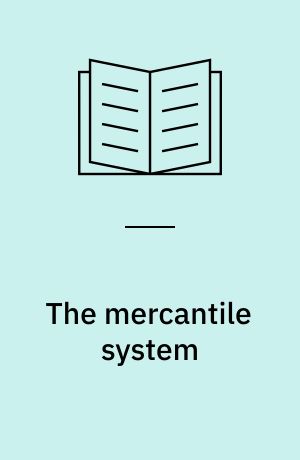The mercantile system : and its historical significance