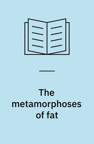 The metamorphoses of fat : a history of obesity
