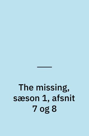 The missing, sæson 1, afsnit 7 og 8