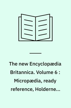 The new Encyclopædia Britannica. Volume 6 : Micropædia, ready reference, Holderness-Krasnoje