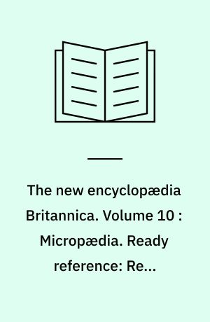 The new encyclopædia Britannica. Volume 10 : Micropædia. Ready reference: Reti-Solovets