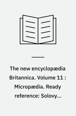 The new encyclopædia Britannica. Volume 11 : Micropædia. Ready reference: Solovyov-Truck