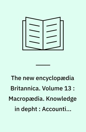 The new encyclopædia Britannica. Volume 13 : Macropædia. Knowledge in depht : Accounting-Architecture
