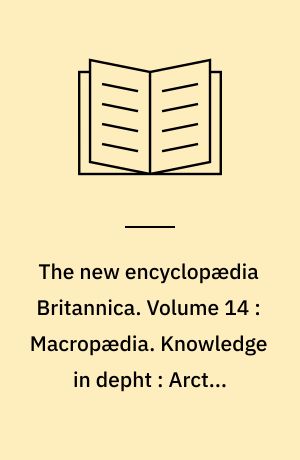 The new encyclopædia Britannica. Volume 14 : Macropædia. Knowledge in depht : Arctic-Biosphere