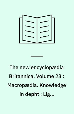 The new encyclopædia Britannica. Volume 23 : Macropædia. Knowledge in depht : Light-Metabolism