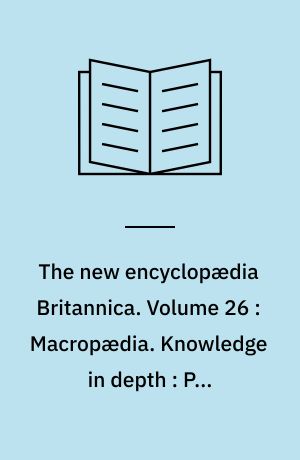 The new encyclopædia Britannica. Volume 26 : Macropædia. Knowledge in depth : Pre-Columbian-Saint