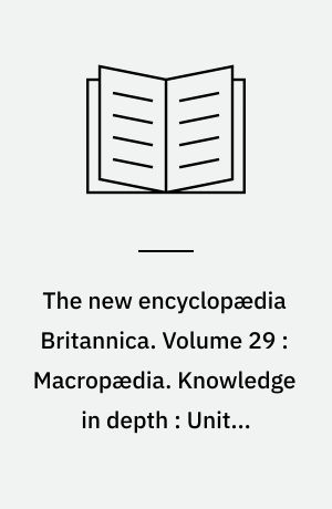 The new encyclopædia Britannica. Volume 29 : Macropædia. Knowledge in depth : United-Zoroastrianism