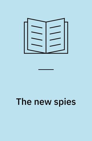 The new spies : Exploring the frontiers of espionage