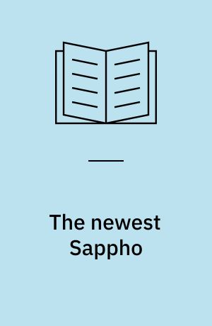 The newest Sappho : P. Sapph. Obbink and P. GC inv. 105, frs. 1-4 : studies in archaic and classical Greek song, vol. 2