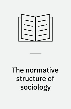 The normative structure of sociology : Conservative and emancipatory themes in social thought