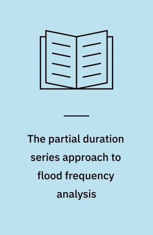 The partial duration series approach to flood frequency analysis