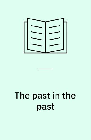 The past in the past : concepts of past reality in ancient Near Eastern and early Greek thought