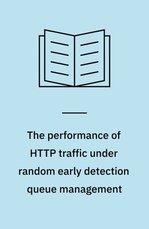 The performance of HTTP traffic under random early detection queue ...
