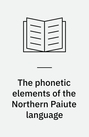 The phonetic elements of the Northern Paiute language