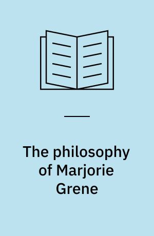 The philosophy of Marjorie Grene