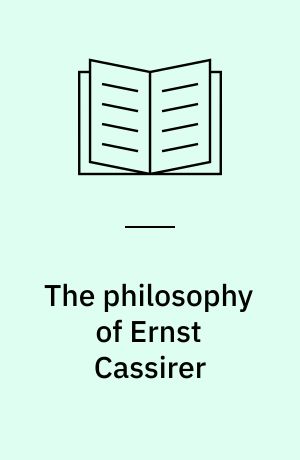 The philosophy of Ernst Cassirer